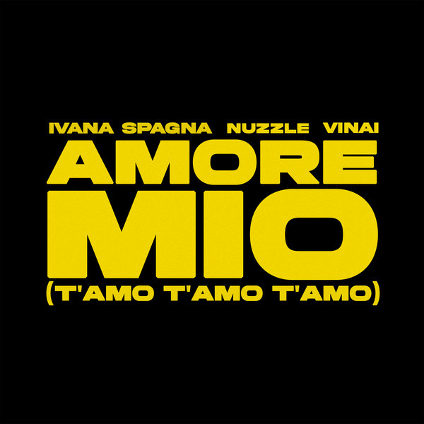 Ivana Spagna, NUZZLE, VINAI - Amore Mio (T'AMO T'AMO T'AMO)